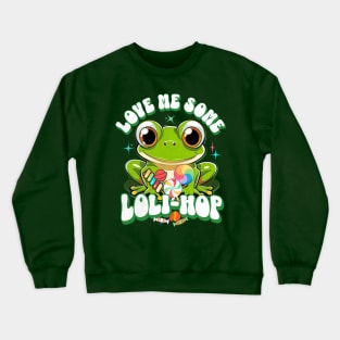 Frog Puns Love Me Some Loli-hop Crewneck Sweatshirt